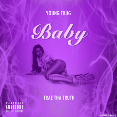 Young Thug - Baby (feat. Trae Tha Truth) [Official]