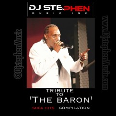 Tribute to "The Baron" - Old Soca Hits Mix - DJ Stephen Music