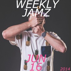 WEEKLY JAMZ - JUN 16 2014