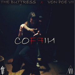 THE BUTTRESS & VON POE VII - COFFIN