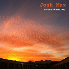 Josh Max - short-hand·ed