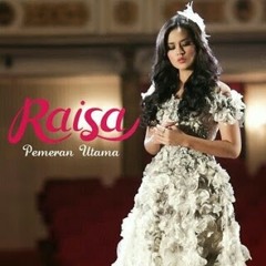 Raisa - Pemeran Utama