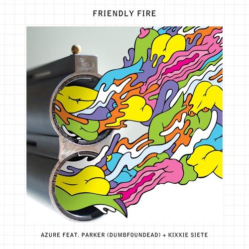 "Friendly Fire" - Azure feat. Kixxie Siete x Parker