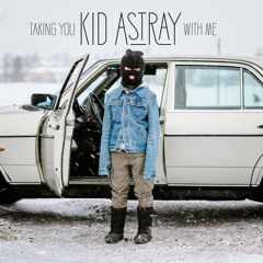Kid Astray - Taking You With Me