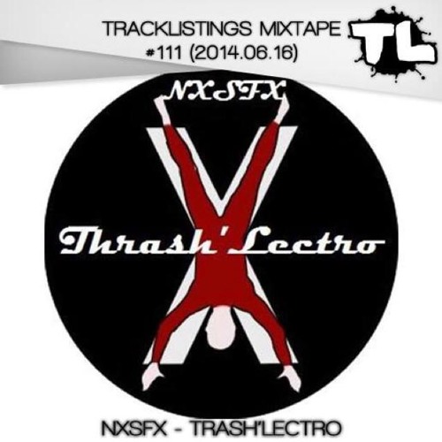 Tracklistings Mixtape #111 (2014.06.16) : NXSFX - Thrash'Lectro Artworks-000082503950-mc21yx-t500x500
