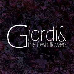 Giordy & The fresh flowers - Stuck