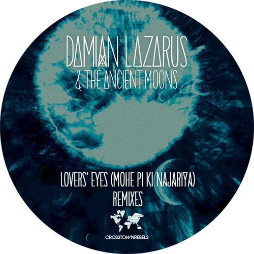 CRM127 Damian Lazarus & The Ancient Moons -  Lovers' Eyes (Mohe Pi Ki Najariya)(SIS Remix)