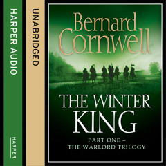 The Winter King, By Bernard Cornwell, Read by Jonathan Keeble