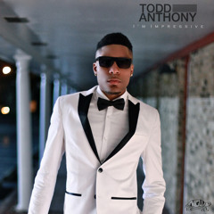 Todd Anthony - I'm Impressive