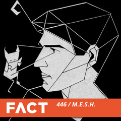 FACT mix 446 - M.E.S.H. (Jun '14)