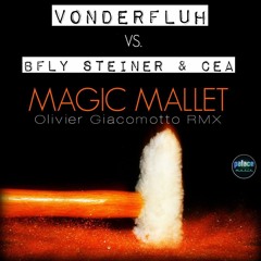 Vonderfluh vs Bfly Steiner & CEA - Magic Mallet (Olivier Giacomotto Remix)