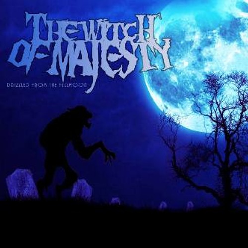 THE WITCH OF MAJESTY - DRIZZLED FROM THE FULL MOON