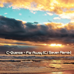 C-Quence - Far Away (CJ Seven Remix)