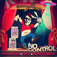 Bro Safari x UFO! x Beauty Brain - No Control [FREE DOWNLOAD]