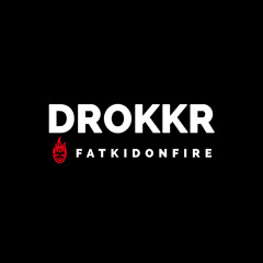 Drokkr x FatKidOnFire mix