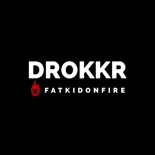 Drokkr x FatKidOnFire mix