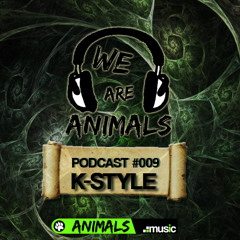 We Are Animals PODCAST 009 by K-Style / June 2014