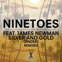 Ninetoes Feat. James Newman - Silver And Gold (Finder Remix)