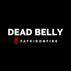 Dead Belly x FatKidOnFire mix