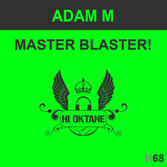 HI OKT 068 - Adam M - Master Blaster!