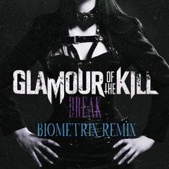 Glamour Of The Kill - Break (Biometrix Throw Down Remix)