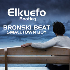 Bronski Beat - Smalltown Boy (Elkuefo bootleg)