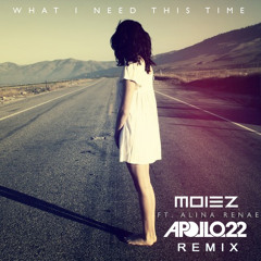 Moiez - What I Need This Time (Apollo 22 Remix) ~Free Download~