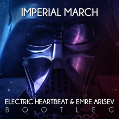 Star Wars Imperial March(Electric Heartbeat & Emre Arisev Bootleg) [FREE DOWNLOAD]