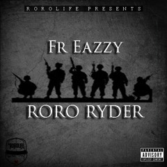 F R Eazzy - RoRo Ryder