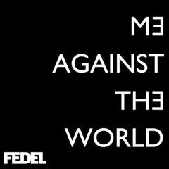 FEDEL - Me Against The World