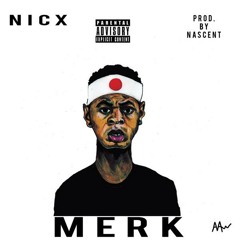 NicX - Merk (Prod. Nascent)