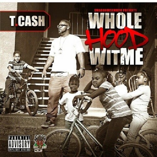 T Cash Rapper Stream Whole Hood Wit Me by T.Cash | Listen online for free on SoundCloud