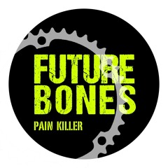 FUTURE BONES - Pain Killer (clip)