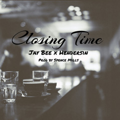 Jay Rett x Hendersin - Closing Time (Prod Spence Mills)