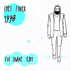 1998 (Cut Snake Edit)- Chet Faker