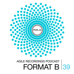 Agile Recordings Podcast 039 with Format:B