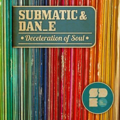 Submatic & Dan_e - Deceleration of Soul