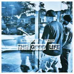 The Good Life by Johnny Gax ft Chazzy