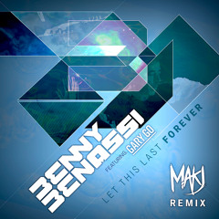 Benny Benassi & Gary Go - Let This Last Forever (MAKJ Remix) [OUT NOW]