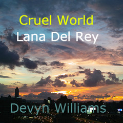 Cruel World - Lana Del Rey