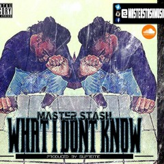 Master $tash - What I don't know(Prod. by Supreme)