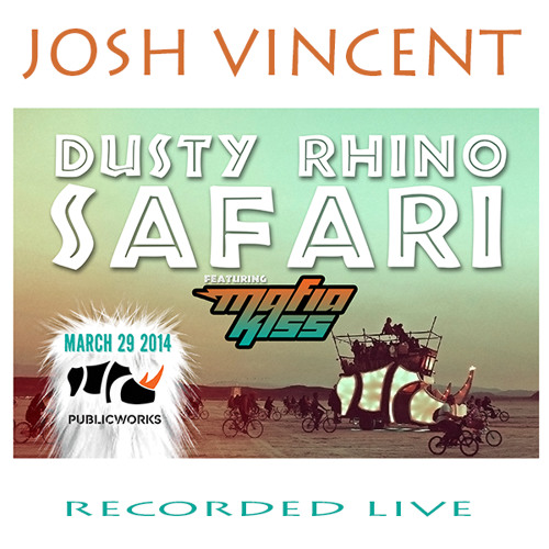 Josh Vincent - Dusty Rhino Safari At Public Works SF 3 - 29 - 14 (Deep House & Tech House)