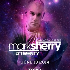 Mark Sherry pres #TWENTY @ Toika (Ozmozis - Toronto) [6 hour Open-To-Close set] 13/06/14