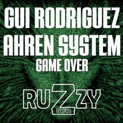 Gui Rodriguez,Ahren System - Game Over! (Original Mix)[RUZZY RECORDS]