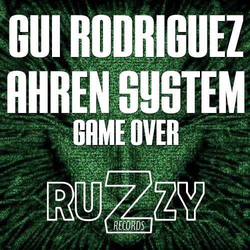 Gui Rodriguez,Ahren System - Game Over! (Original Mix)[RUZZY RECORDS]