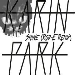 Karin Park - Shine (Rob - E Remix)[FREE DOWNLOAD]