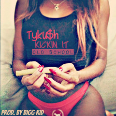 Tyku$h ~ Kickin It Old School ~ Produced By Bigg Kid
