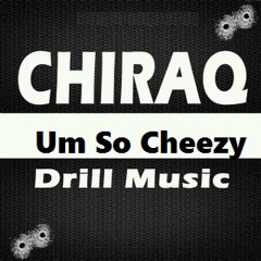 Chiraq - Um So Cheezy {REMIX}