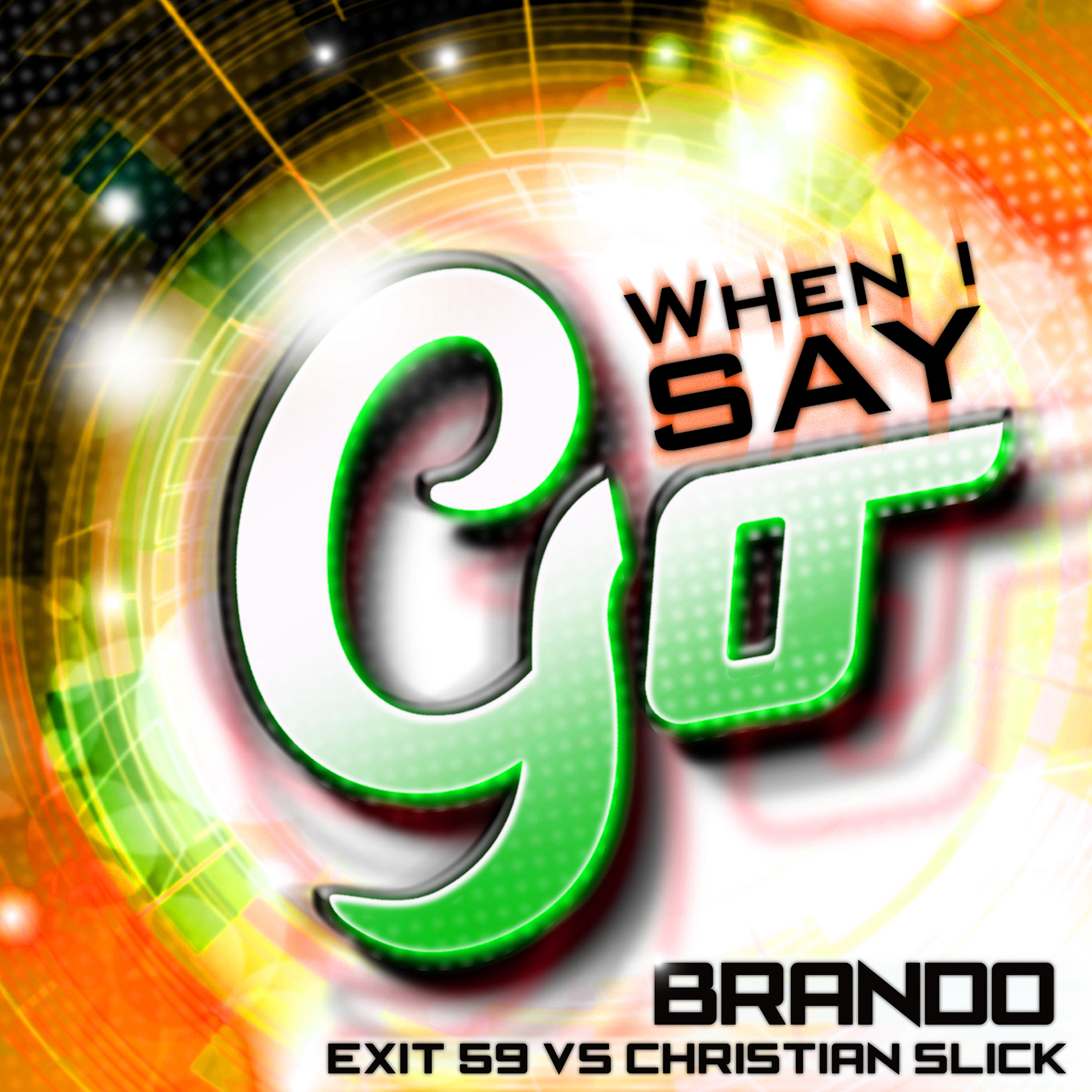 When I Say Go - Brando (Exit 59 vs Christian Slick Remix) episode artwork