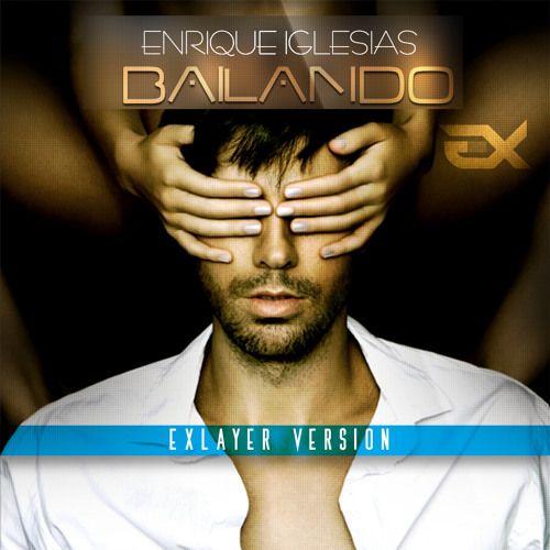 bailando extended - enrique iglesias (exlayer club version)